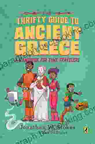 The Thrifty Guide To Ancient Greece: A Handbook For Time Travelers (The Thrifty Guides 3)