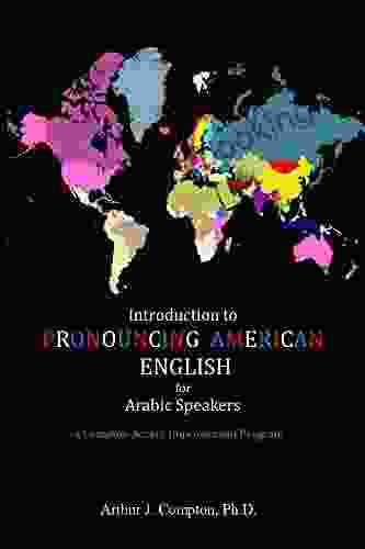 Introduction To Pronouncing American English For Arabic Speakers: A Compton Accent Improvement Program
