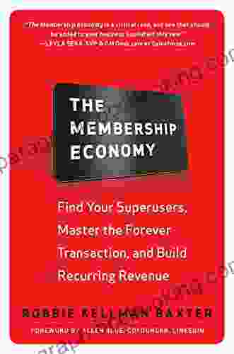The Membership Economy: Find Your Super Users Master The Forever Transaction And Build Recurring Revenue