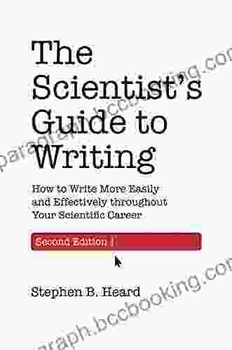 The Scientist S Guide To Writing 2nd Edition: How To Write More Easily And Effectively Throughout Your Scientific Career