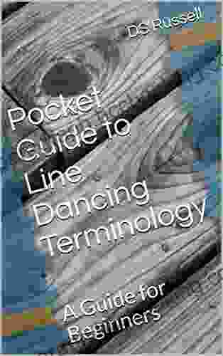 Pocket Guide To Line Dancing Terminology: A Guide For Beginners