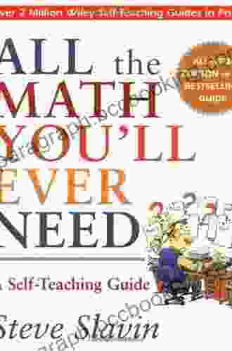 All The Math You Ll Ever Need: A Self Teaching Guide (Wiley Self Teaching Guides)
