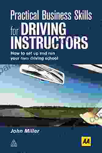 Practical Business Skills For Driving Instructors: How To Set Up And Run Your Own Driving School