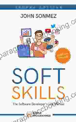 Soft Skills: The Software Developer S Life Manual