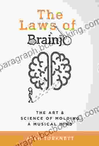 The Laws Of Brainjo: The Art Science Of Molding A Musical Mind