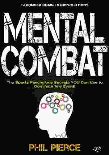 Mental Combat: The Sports Psychology Secrets You Can Use To Dominate Any Event