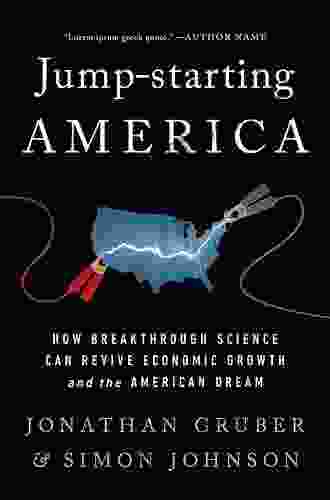 Jump Starting America: How Breakthrough Science Can Revive Economic Growth And The American Dream