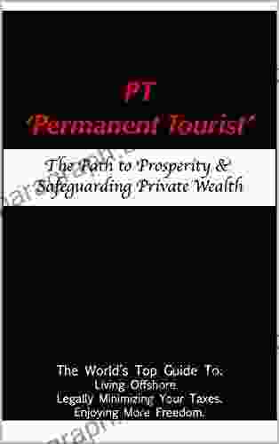 PT Permanent Tourist : The Path To Prosperity Safeguarding Private Wealth