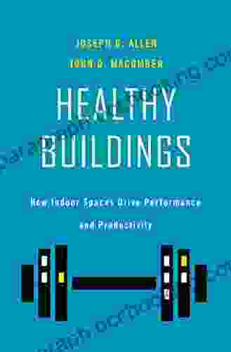 Healthy Buildings: How Indoor Spaces Drive Performance And Productivity