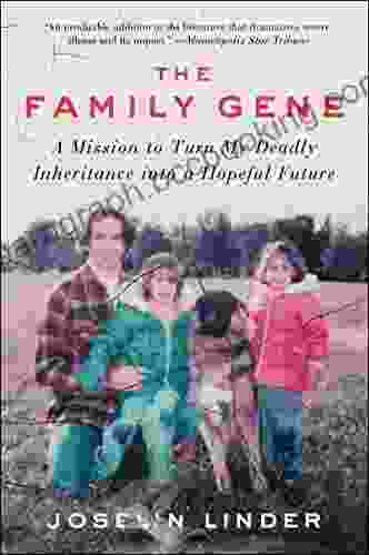 The Family Gene: A Mission To Turn My Deadly Inheritance Into A Hopeful Future
