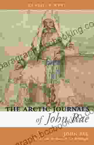 The Arctic Journals Of John Rae (Classics West Collection)