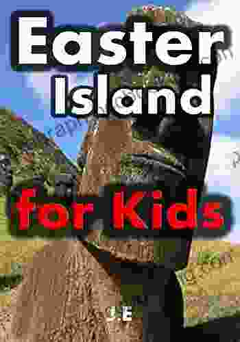 Easter Island For Kids: Easter Island Rapa Nui For Kids