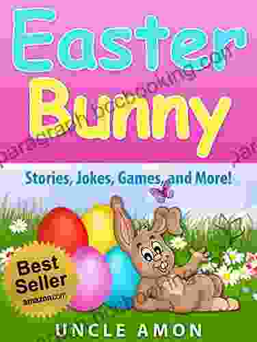 Easter Bunny (Easter Story And Activities For Kids): Story Games Jokes And More (Easter For Children)