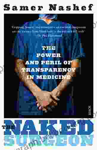 The Naked Surgeon: The Power And Peril Of Transparency In Medicine