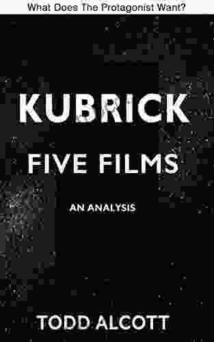 KUBRICK: FIVE FILMS: An Analysis (What Does The Protagonist Want? 4)