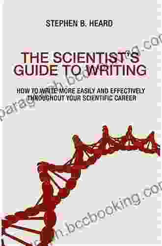 The Scientist S Guide To Writing: How To Write More Easily And Effectively Throughout Your Scientific Career