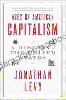 Ages Of American Capitalism: A History Of The United States