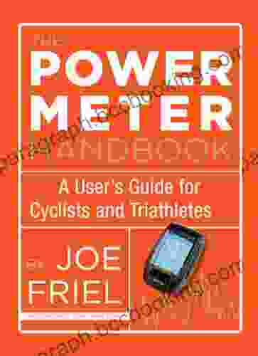 The Power Meter Handbook: A User S Guide For Cyclists And Triathletes