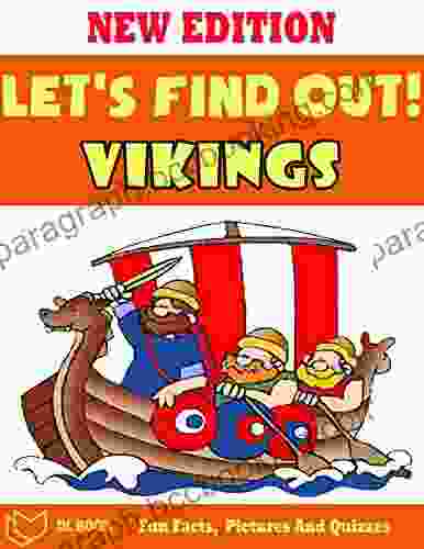 Let S Find Out : Vikings The For Kids About Vikings With Fun Facts Amazing Pictures And Quizzes