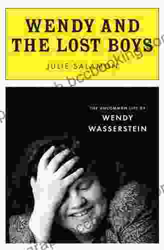 Wendy And The Lost Boys: The Uncommon Life Of Wendy Wasserstein