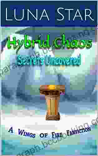 Hybrid Chaos: Secrets Uncovered: A Wings Of Fire Fanfiction