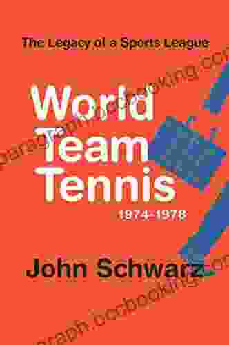 World Team Tennis And The Legacy Of A Sports League : 1974 1978