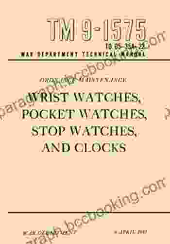 TM 9 1575 Ordnance Maintenance: Wrist Watches Pocket Watches Stop Watches And Clocks