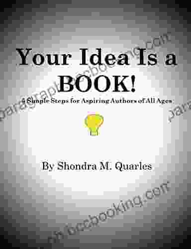 Your Idea Is A Book: 5 Simple Steps For Aspiring Authors Of All Ages